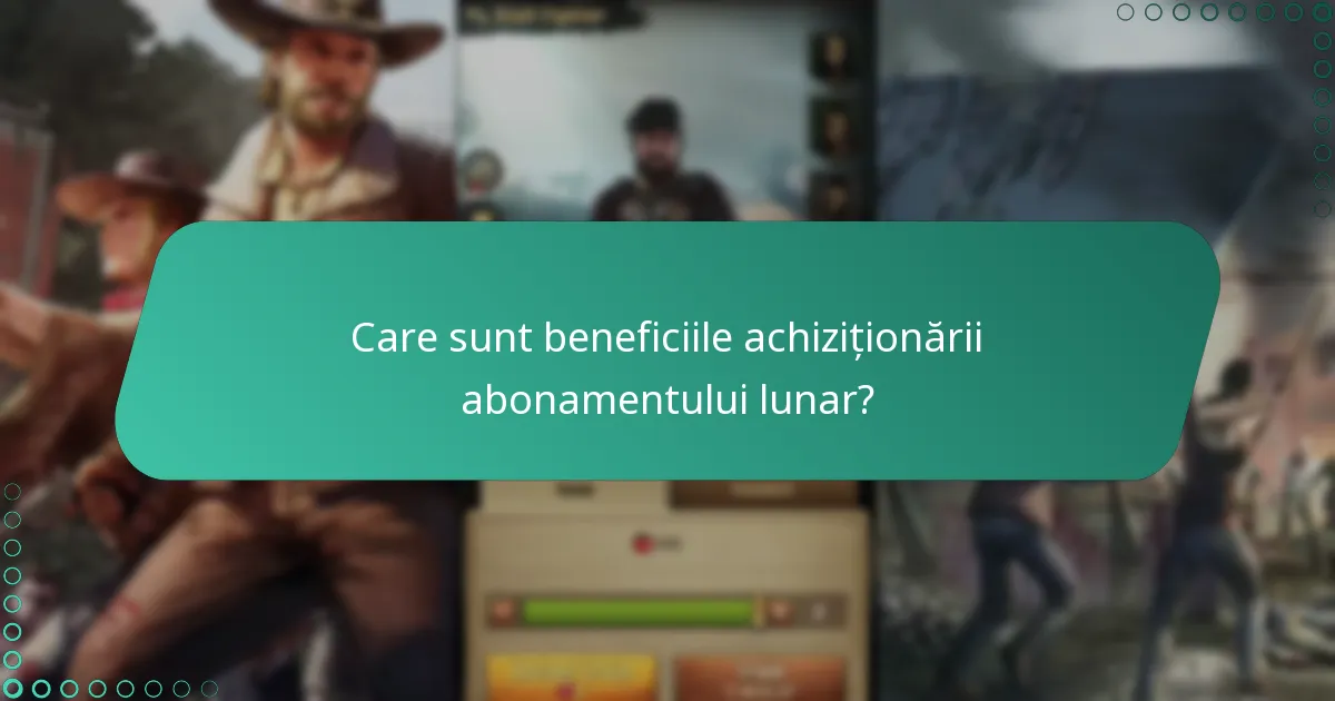 Care sunt beneficiile achiziționării abonamentului lunar?