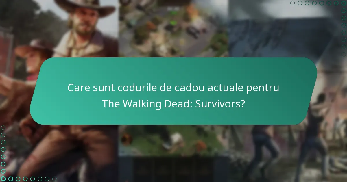 Care sunt beneficiile utilizării codurilor de cadou în The Walking Dead: Survivors?