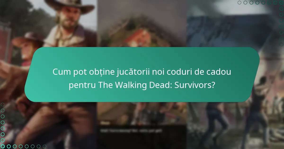Care coduri de cadou oferă cea mai bună valoare pentru jucătorii noi?