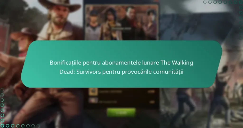 Bonificațiile pentru abonamentele lunare The Walking Dead: Survivors pentru provocările comunității