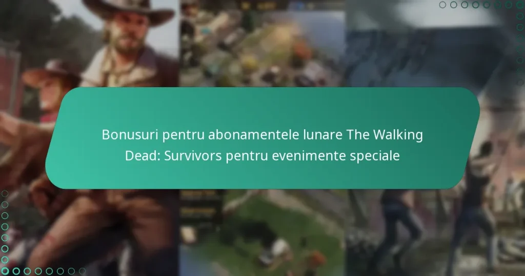 Bonusuri pentru abonamentele lunare The Walking Dead: Survivors pentru evenimente speciale