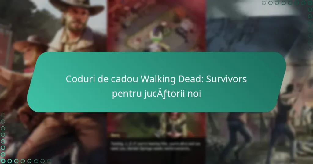 Coduri de cadou Walking Dead: Survivors pentru jucătorii noi