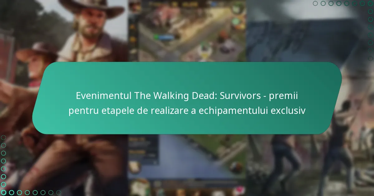 Evenimentul The Walking Dead: Survivors – premii pentru etapele de realizare a echipamentului exclusiv