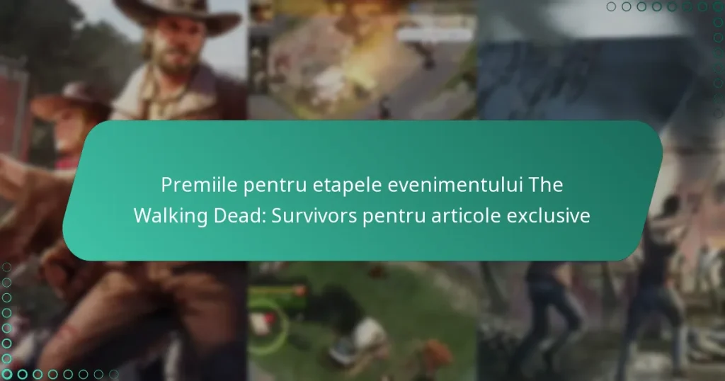 Premiile pentru etapele evenimentului The Walking Dead: Survivors pentru articole exclusive
