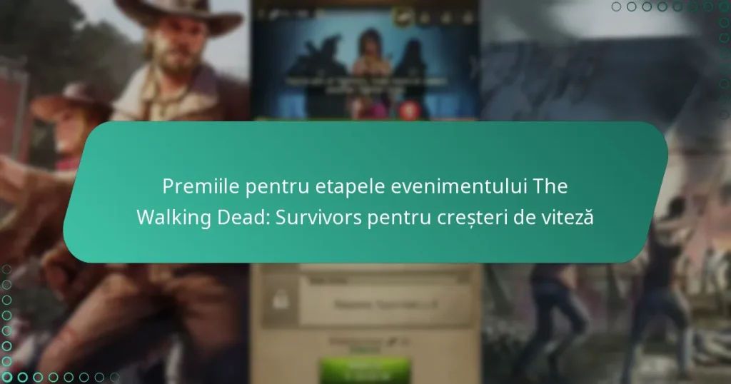 Premiile pentru etapele evenimentului The Walking Dead: Survivors pentru creșteri de viteză