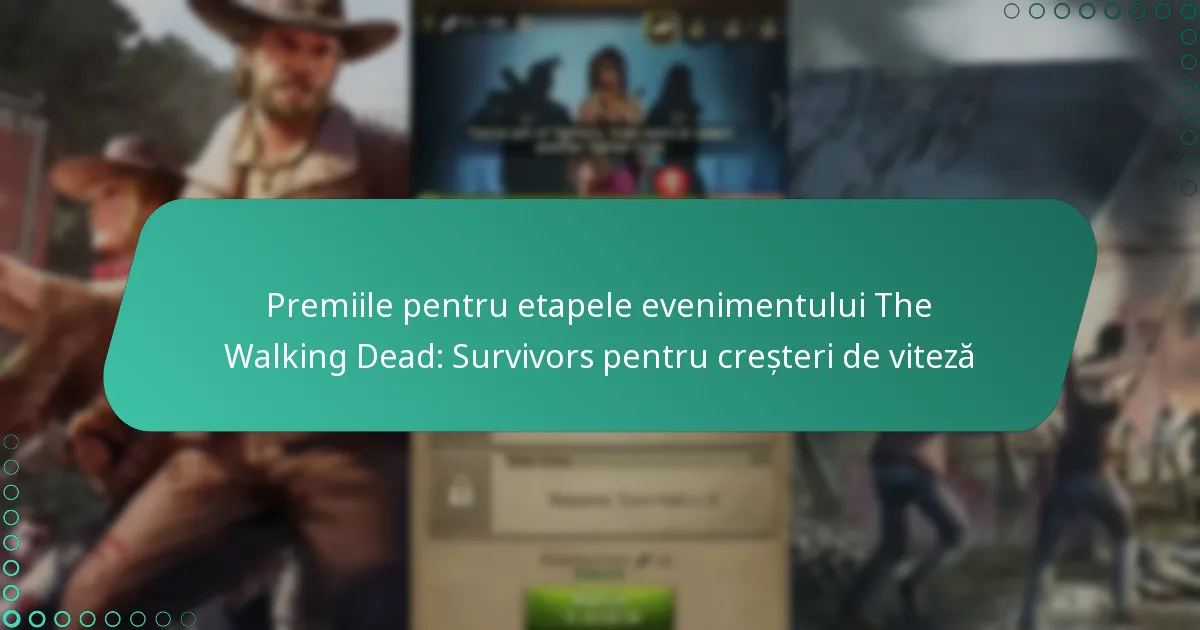 Premiile pentru etapele evenimentului The Walking Dead: Survivors pentru creșteri de viteză
