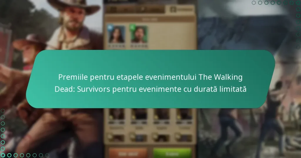 Premiile pentru etapele evenimentului The Walking Dead: Survivors pentru evenimente cu durată limitată