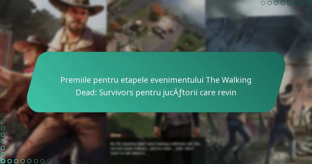 Premiile pentru etapele evenimentului The Walking Dead: Survivors pentru jucătorii care revin