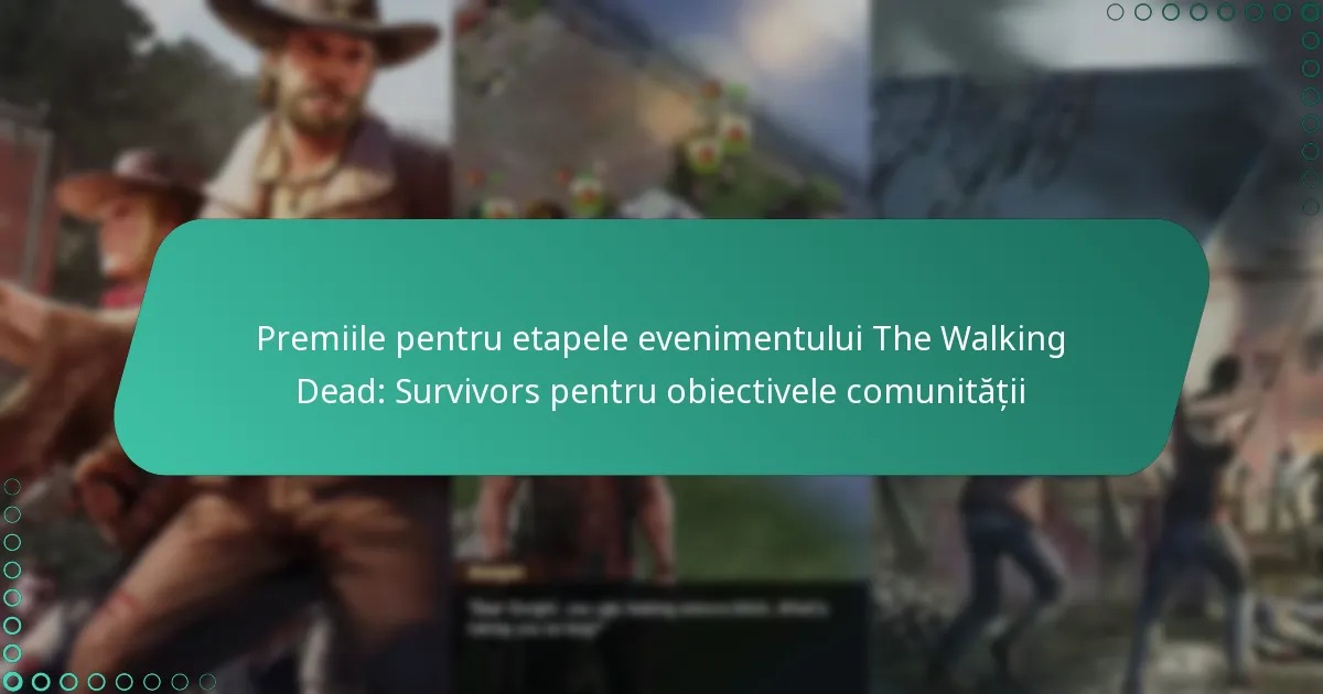 Premiile pentru etapele evenimentului The Walking Dead: Survivors pentru obiectivele comunității