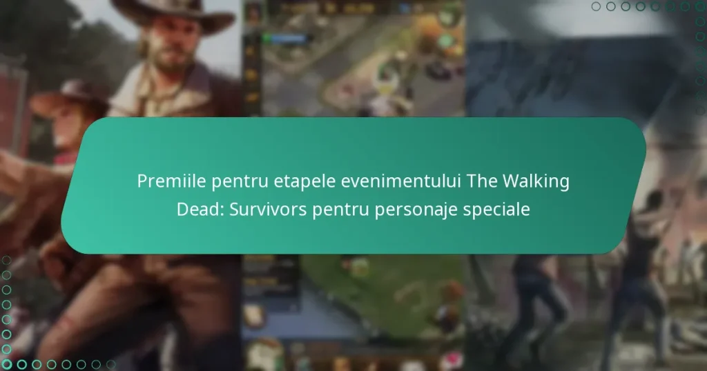 Premiile pentru etapele evenimentului The Walking Dead: Survivors pentru personaje speciale