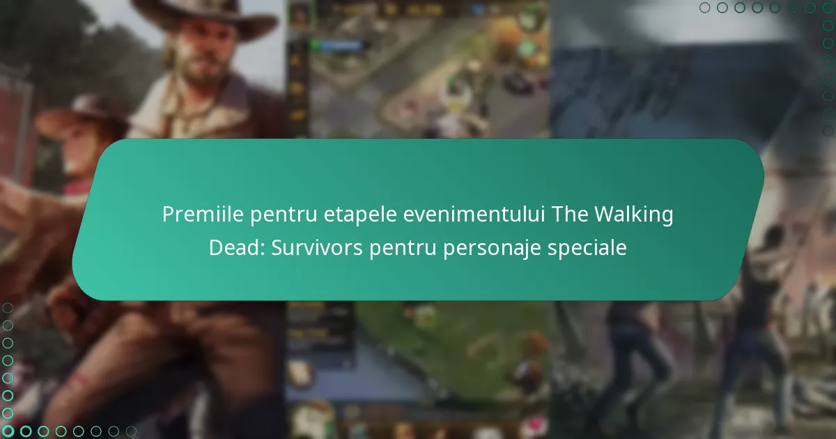 Premiile pentru etapele evenimentului The Walking Dead: Survivors pentru personaje speciale