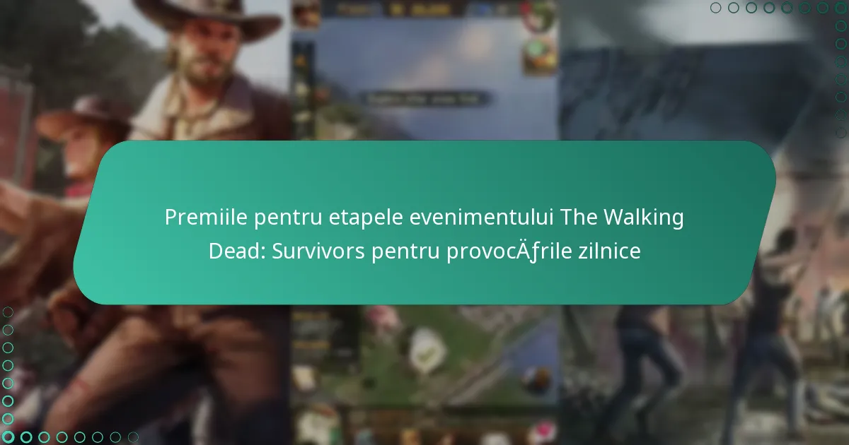 Premiile pentru etapele evenimentului The Walking Dead: Survivors pentru provocările zilnice