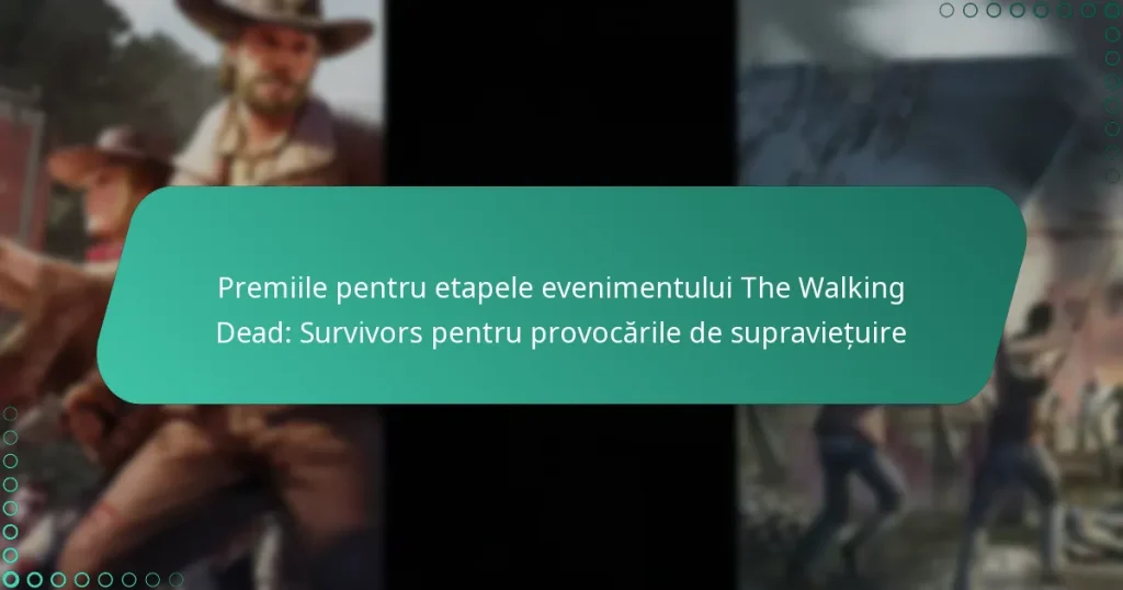 Premiile pentru etapele evenimentului The Walking Dead: Survivors pentru provocările de supraviețuire