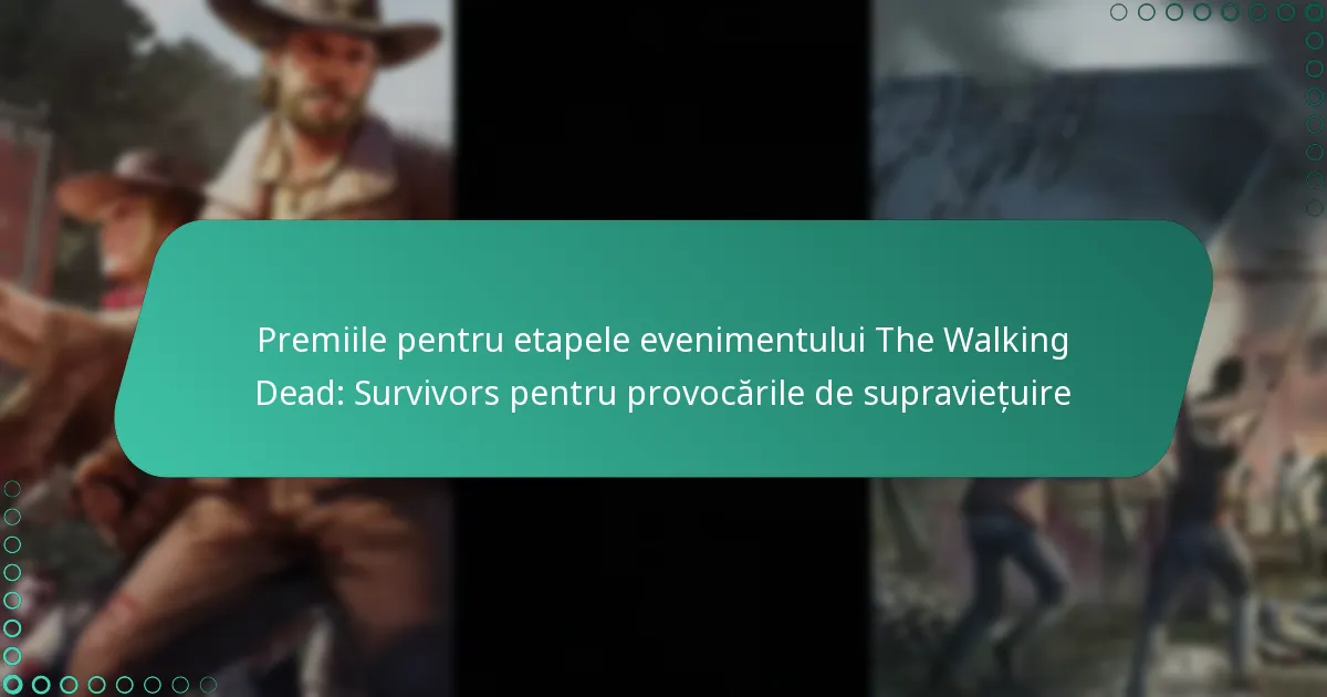 Premiile pentru etapele evenimentului The Walking Dead: Survivors pentru provocările de supraviețuire