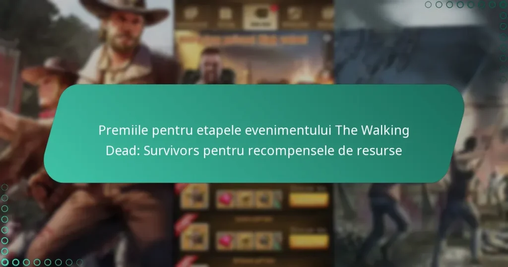 Premiile pentru etapele evenimentului The Walking Dead: Survivors pentru recompensele de resurse