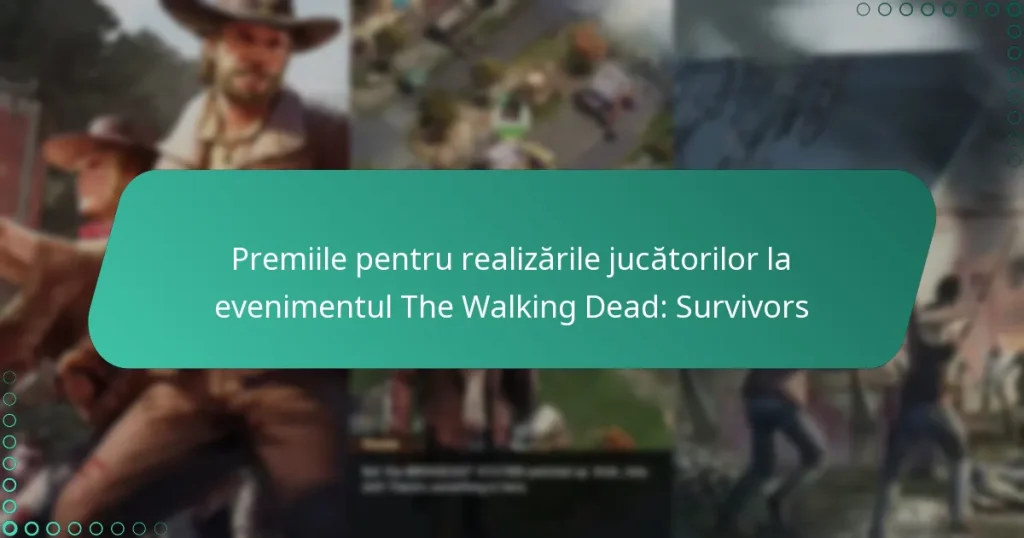 Premiile pentru realizările jucătorilor la evenimentul The Walking Dead: Survivors