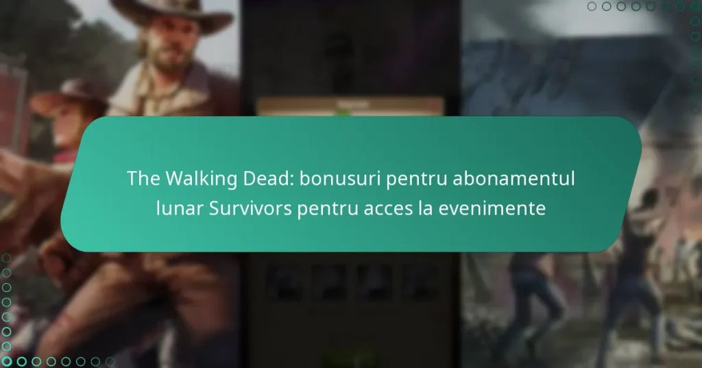 The Walking Dead: bonusuri pentru abonamentul lunar Survivors pentru acces la evenimente