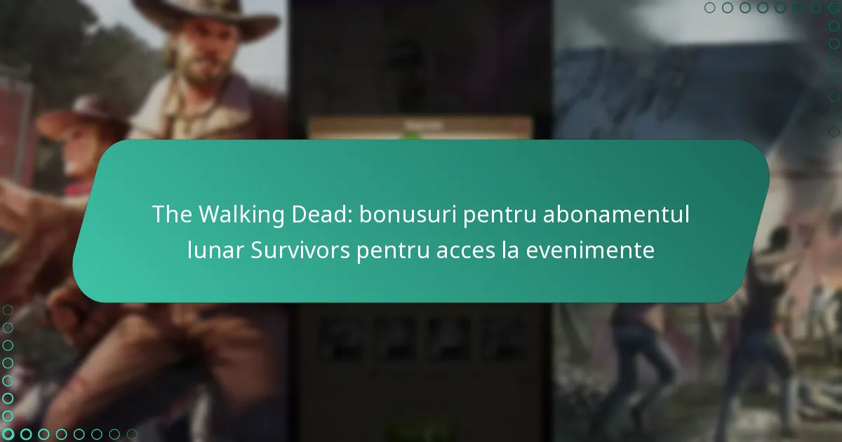 The Walking Dead: bonusuri pentru abonamentul lunar Survivors pentru acces la evenimente