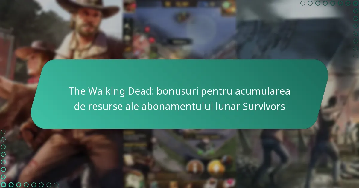 The Walking Dead: bonusuri pentru acumularea de resurse ale abonamentului lunar Survivors