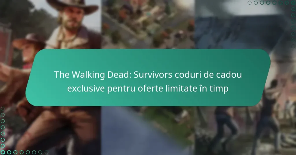The Walking Dead: Survivors coduri de cadou exclusive pentru oferte limitate în timp